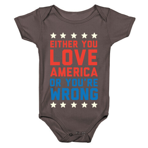 Either You Love America Or You're Wrong Baby One-Piece