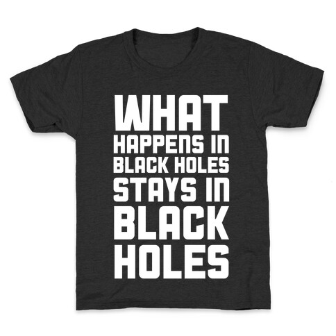 What Happens in Black Holes Kids T-Shirt