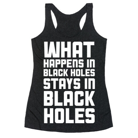 What Happens in Black Holes Racerback Tank Top