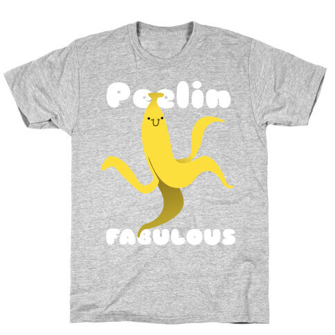 Peelin Fabulous T-Shirt