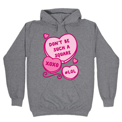 Don't Be Such A Square Hooded Sweatshirt