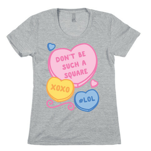 Don't Be Such A Square Womens T-Shirt
