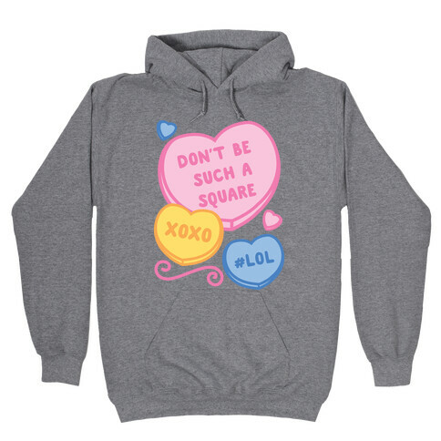 Don't Be Such A Square Hooded Sweatshirt