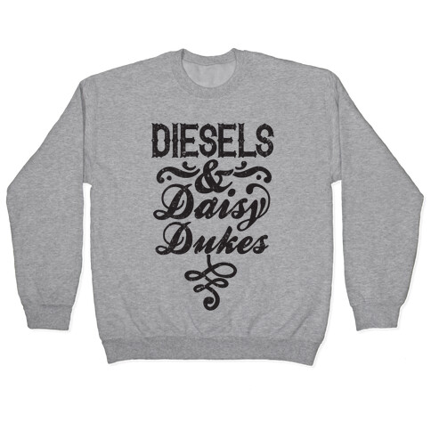 Diesels And Daisy Dukes Pullover