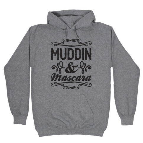 Muddin' and Mascara Hooded Sweatshirt