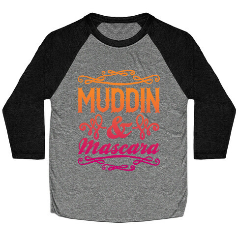 Muddin' and Mascara Baseball Tee