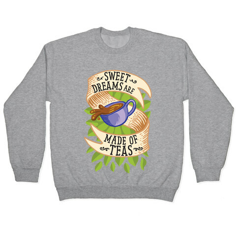 Sweet Dreams Are Made of Tea Pullover