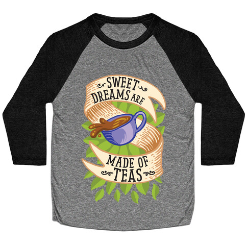 Sweet Dreams Are Made of Tea Baseball Tee