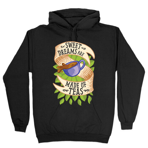 Sweet Dreams Are Made of Tea Hooded Sweatshirt