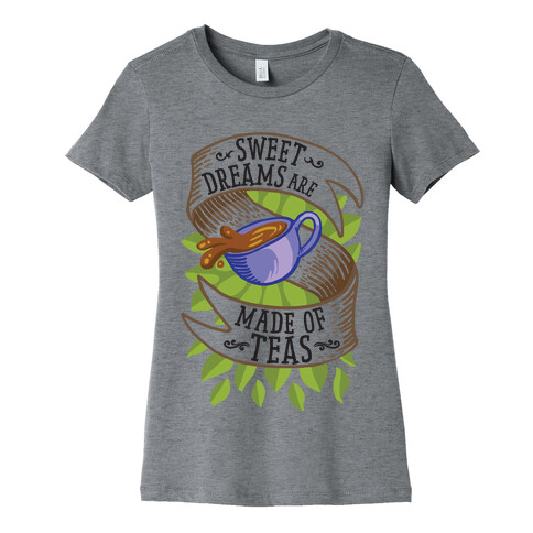 Sweet Dreams Are Made of Tea Womens T-Shirt