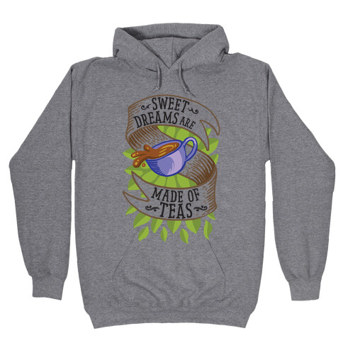 Sweet Dreams Are Made of Tea Hooded Sweatshirt