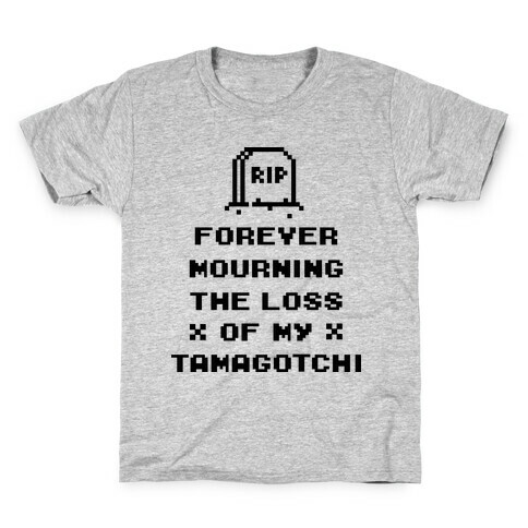 Forever Mourning The Loss Of My Tamagotchi Kids T-Shirt