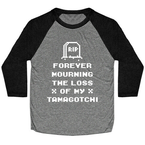 Forever Mourning The Loss Of My Tamagotchi Baseball Tee