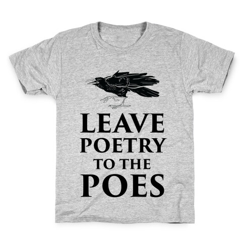 Leave Poetry To The Poes Kids T-Shirt