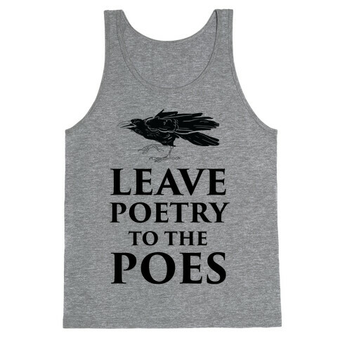Leave Poetry To The Poes Tank Top