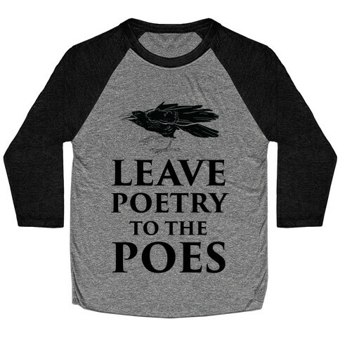 Leave Poetry To The Poes Baseball Tee