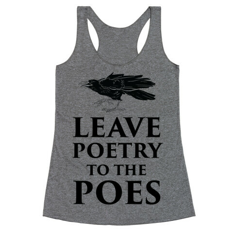 Leave Poetry To The Poes Racerback Tank Top