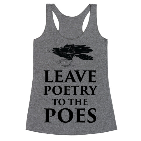 Leave Poetry To The Poes Racerback Tank Top