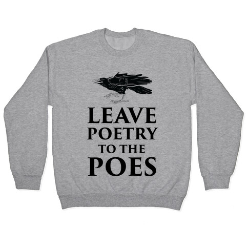 Leave Poetry To The Poes Pullover