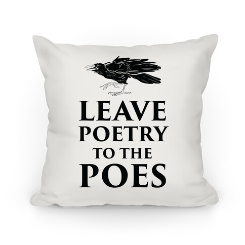Leave Poetry To The Poes Pillow