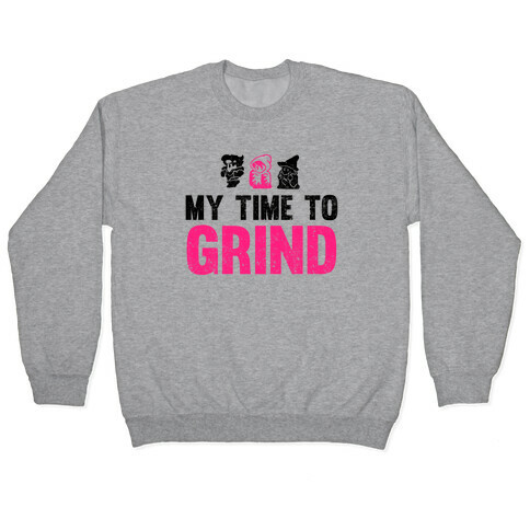 My Time To Grind Pullover