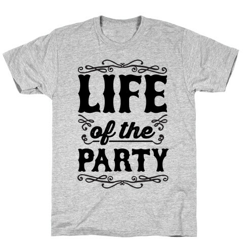 Life Of The Party T-Shirt