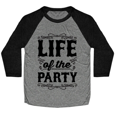 Life Of The Party Baseball Tee