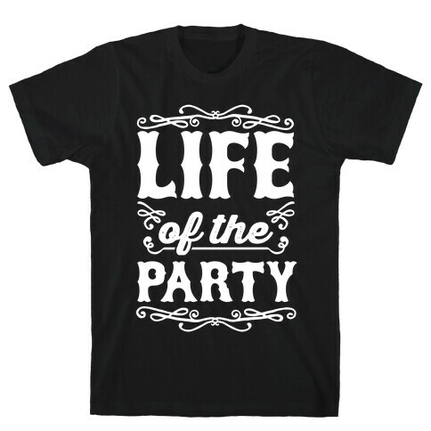 Life Of The Party T-Shirt