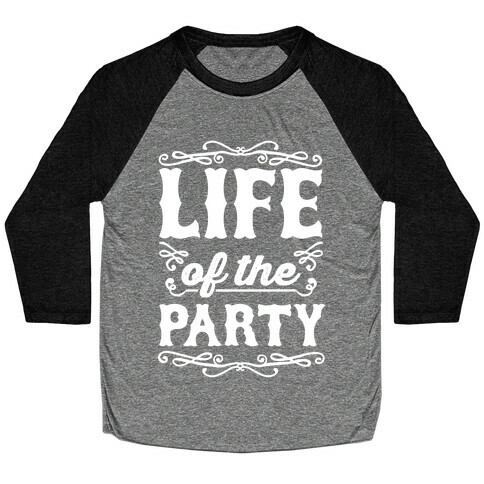 Life Of The Party Baseball Tee