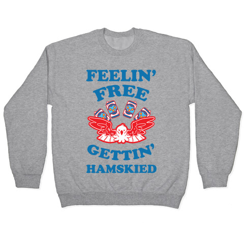 Feelin' Free Gettin' Hamskied Pullover