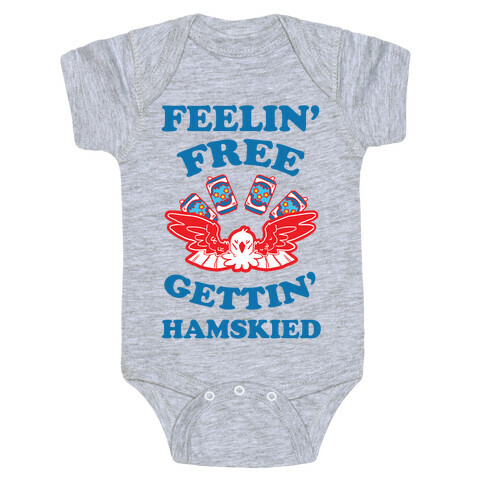 Feelin' Free Gettin' Hamskied Baby One-Piece