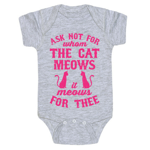 Ask Not For Whom The Cat Meows, It Meows For Thee Baby One-Piece