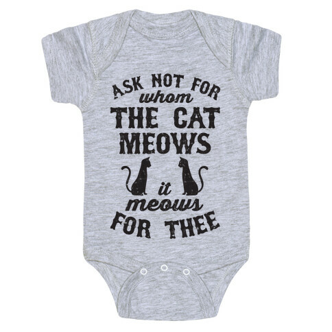 Ask Not For Whom The Cat Meows, It Meows For Thee Baby One-Piece