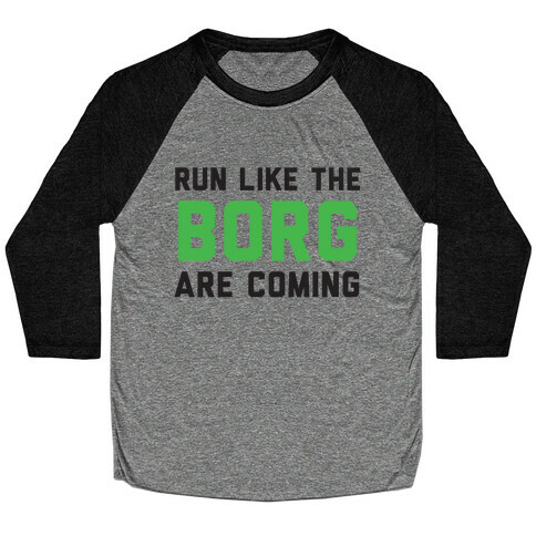 Run Like The Borg Are Coming Baseball Tee