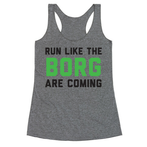 Run Like The Borg Are Coming Racerback Tank Top