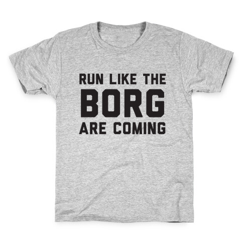 Run Like The Borg Are Coming Kids T-Shirt