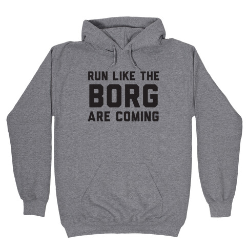 Run Like The Borg Are Coming Hooded Sweatshirt