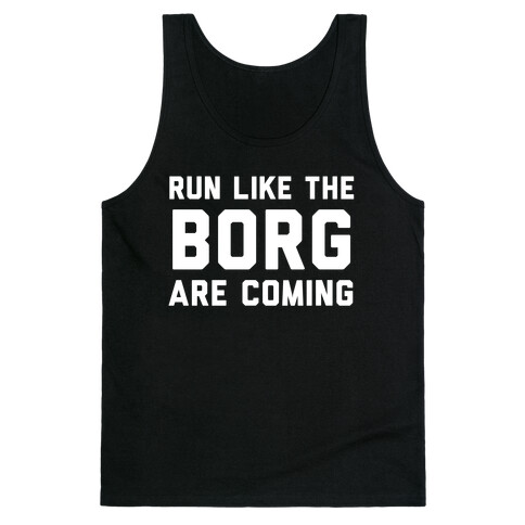 Run Like The Borg Are Coming Tank Top