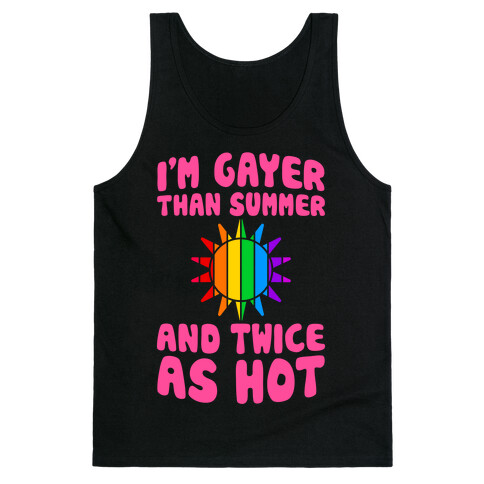 Gayer Than Summer (And Twice As Hot) Tank Top