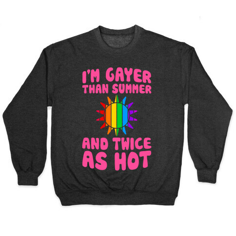 Gayer Than Summer (And Twice As Hot) Pullover