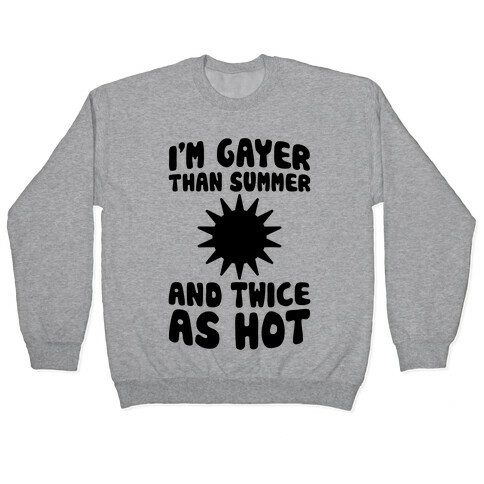 Gayer Than Summer (And Twice As Hot) Pullover