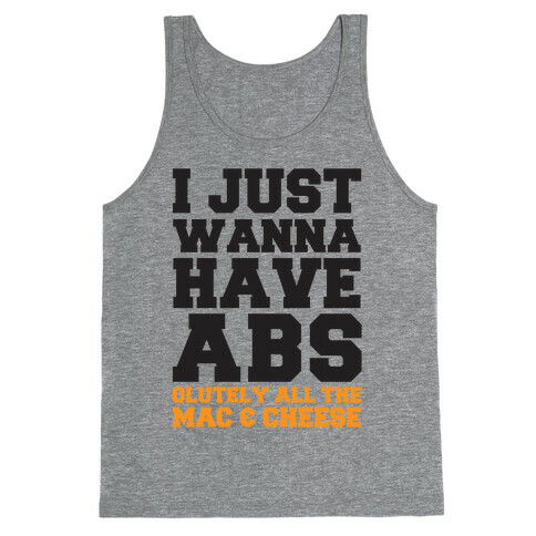 I Just Wanna Have Abs...olutely All The Mac & Cheese Tank Top