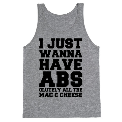 I Just Wanna Have Abs...olutely All The Mac & Cheese Tank Top