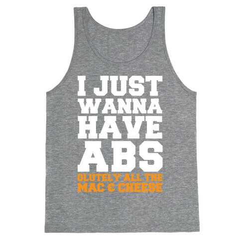 I Just Wanna Have Abs...olutely All The Mac & Cheese Tank Top