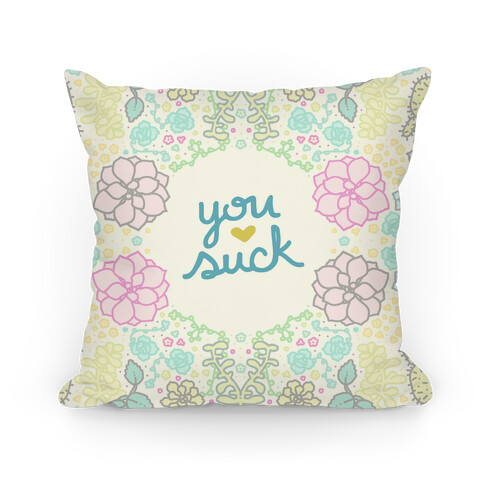 You Suck Succulents Pillow