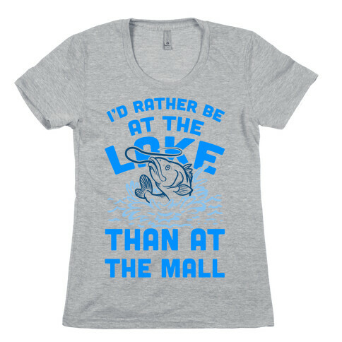 I'd Rather Be at The Lake Than at The Mall Womens T-Shirt