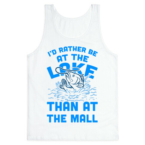 I'd Rather Be at The Lake Than at The Mall Tank Top