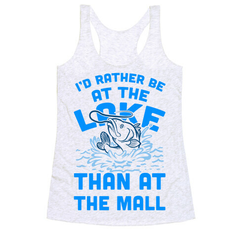 I'd Rather Be at The Lake Than at The Mall Racerback Tank Top