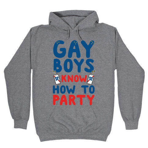 Gay Boys Know How To Party Hooded Sweatshirt