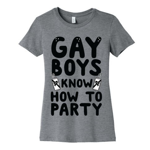 Gay Boys Know How To Party Womens T-Shirt